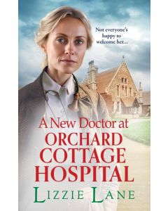 Lizzie Lane - A New Doctor at Orchard Cottage Hospital