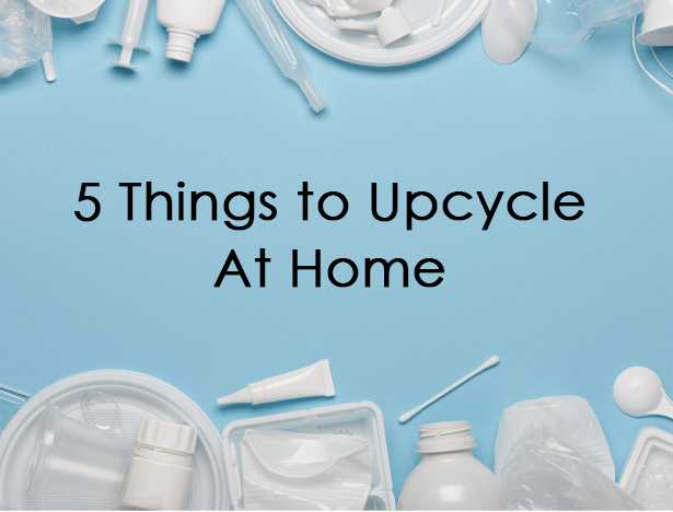 5 Things to Upcycle at Home