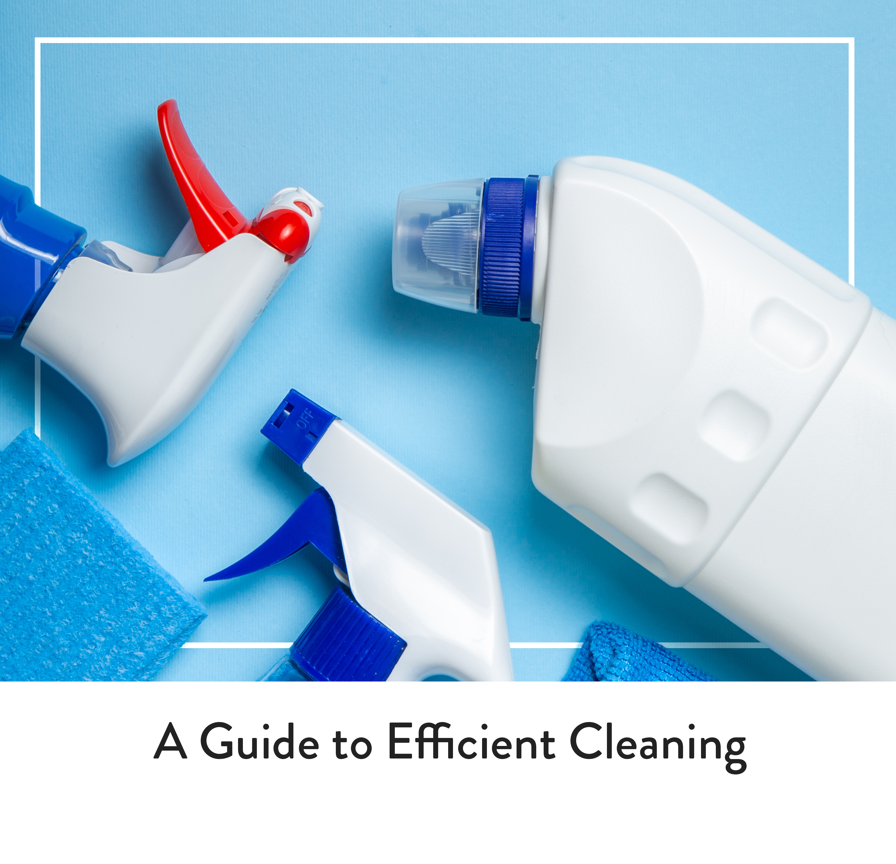 A Guide to Efficient Cleaning